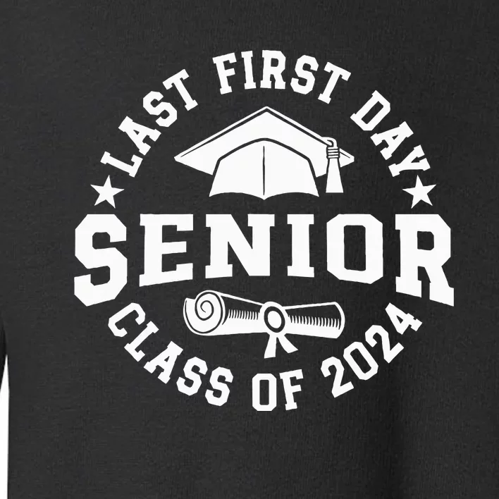 My Last First Day Senior Back To School Class Of 2024 Toddler Sweatshirt