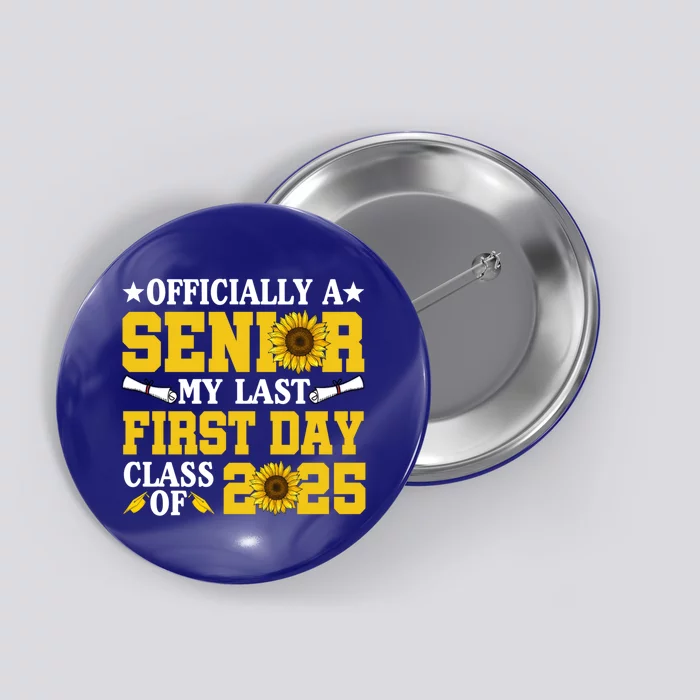 My Last First Day Senior Class Of 2025 School Graduation Cute Gift Button