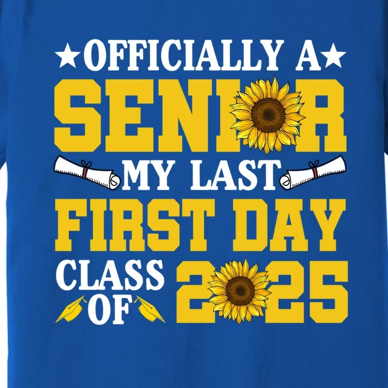 My Last First Day Senior Class Of 2025 School Graduation Cute Gift Premium T-Shirt