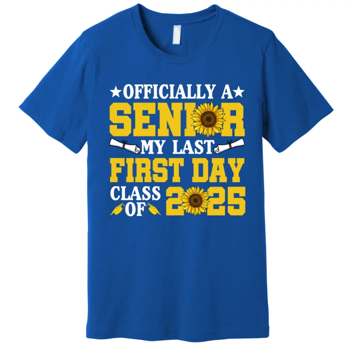 My Last First Day Senior Class Of 2025 School Graduation Cute Gift Premium T-Shirt