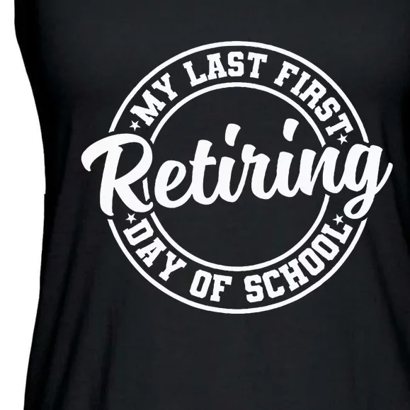 My Last First Day Of School Retiring Teacher Retirement Ladies Essential Flowy Tank