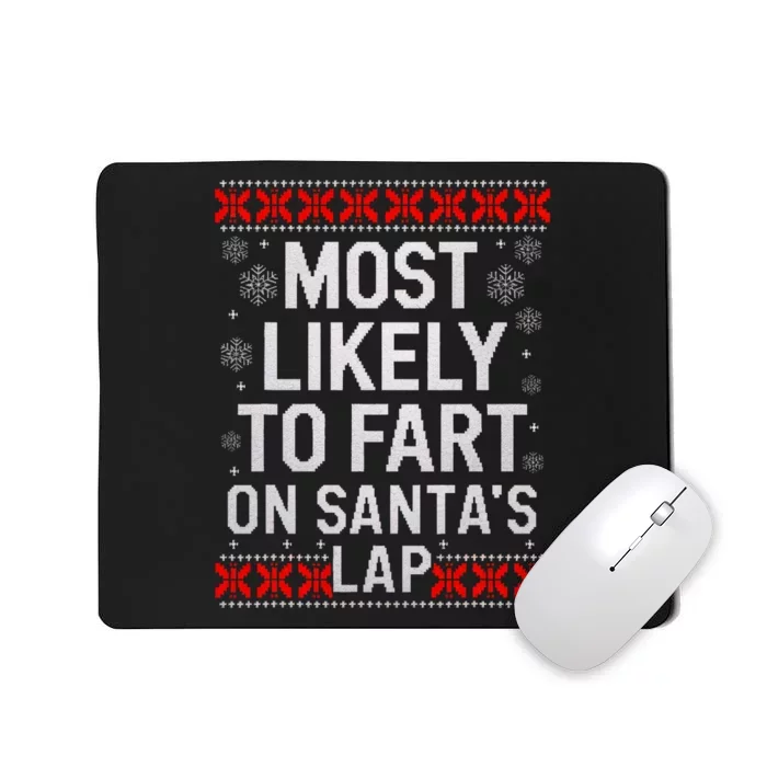 Most Likely Fart SantaS Lap Christmas Ugly Matching Xmas Mousepad