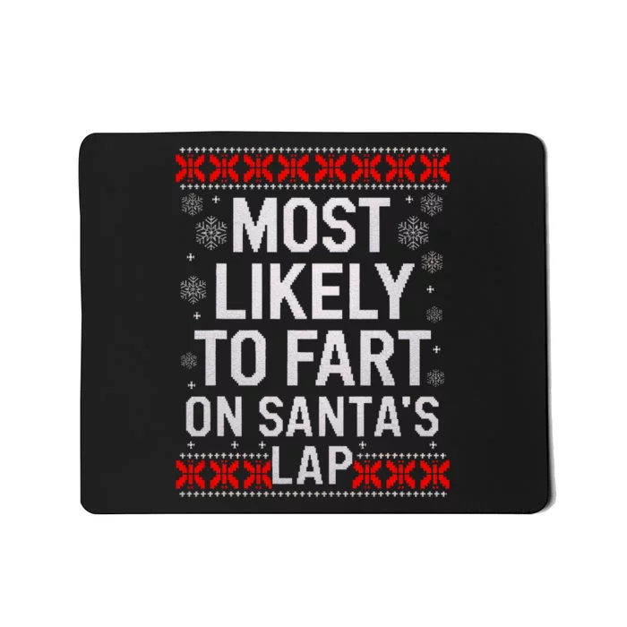 Most Likely Fart SantaS Lap Christmas Ugly Matching Xmas Mousepad