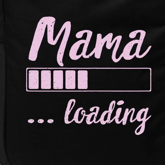 Mama Loading Future Mom Funny New Mommy Mother Soon To Be Impact Tech Backpack