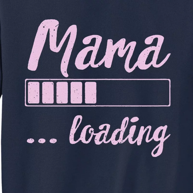 Mama Loading Future Mom Funny New Mommy Mother Soon To Be Tall Sweatshirt