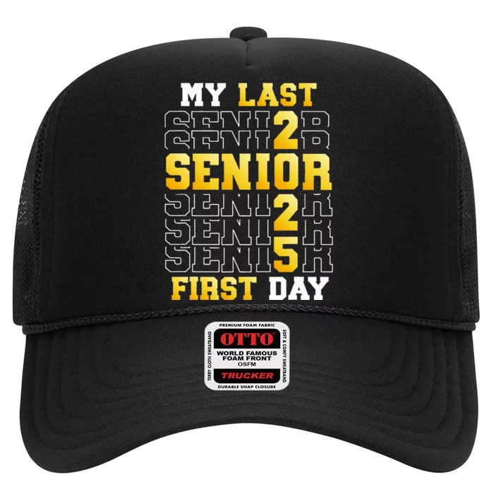 My Last First Day Senior 2025 Back To School Class Of 2025 High Crown Mesh Trucker Hat