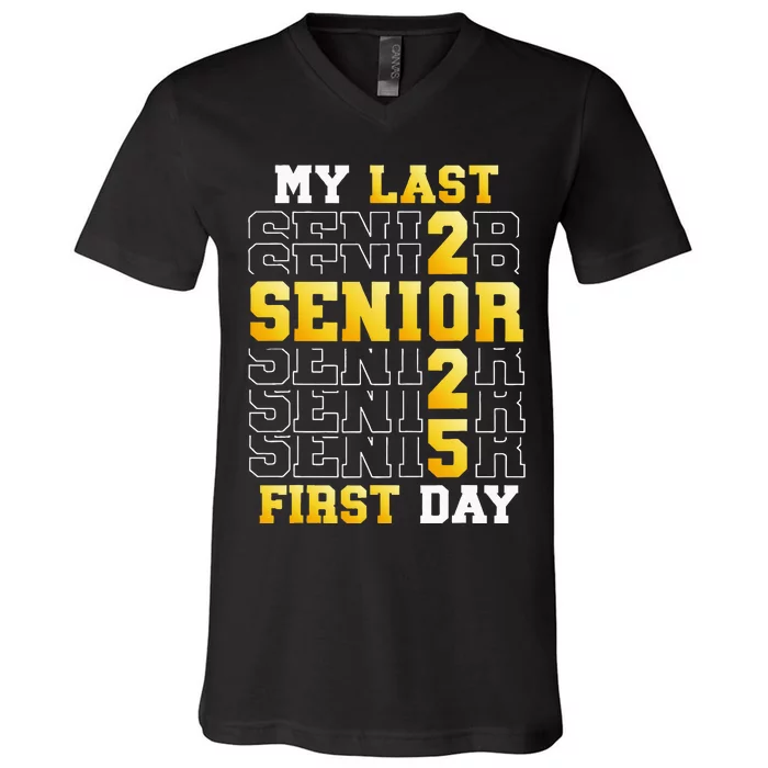 My Last First Day Senior 2025 Back To School Class Of 2025 V-Neck T-Shirt