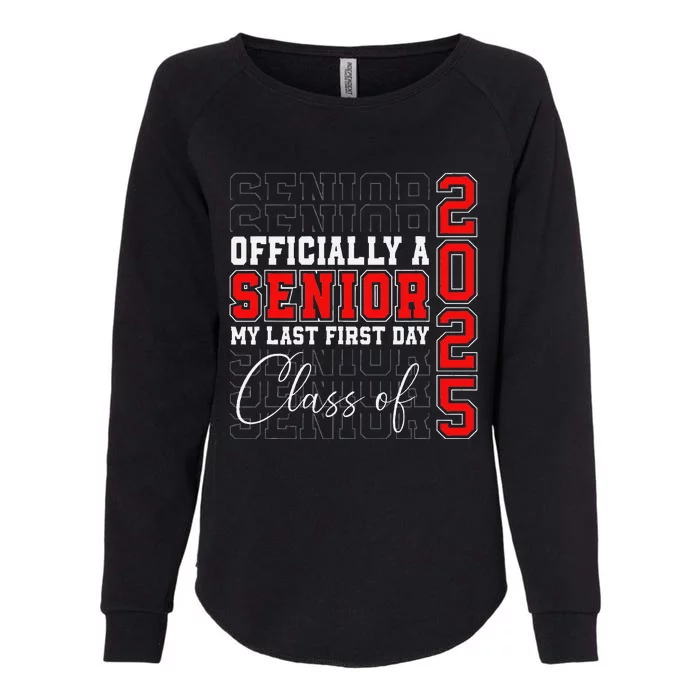 My Last First Day Senior 2025 Back To School Class Of 2025 Womens California Wash Sweatshirt