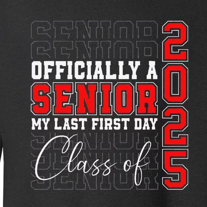 My Last First Day Senior 2025 Back To School Class Of 2025 Toddler Sweatshirt