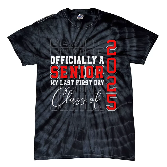 My Last First Day Senior 2025 Back To School Class Of 2025 Tie-Dye T-Shirt