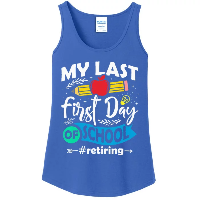 My Last First Day Of School Retiring Teacher Retirement Ladies Essential Tank