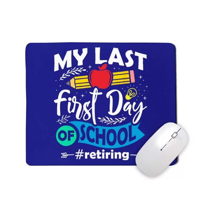 My Last First Day Of School Retiring Teacher Retirement Mousepad