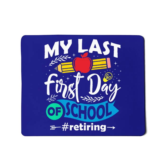 My Last First Day Of School Retiring Teacher Retirement Mousepad