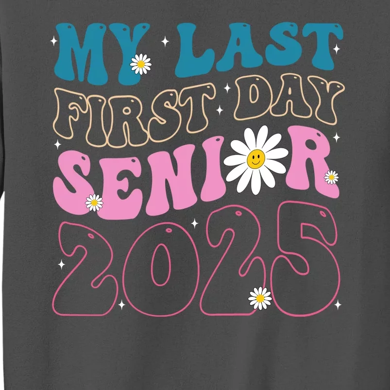 My Last First Day Senior 2025 Daisy Back To School Tall Sweatshirt