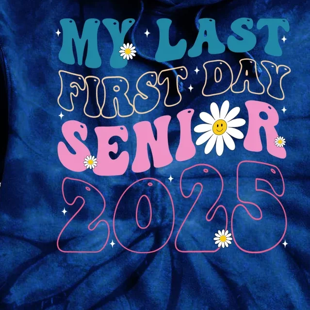 My Last First Day Senior 2025 Daisy Back To School Tie Dye Hoodie