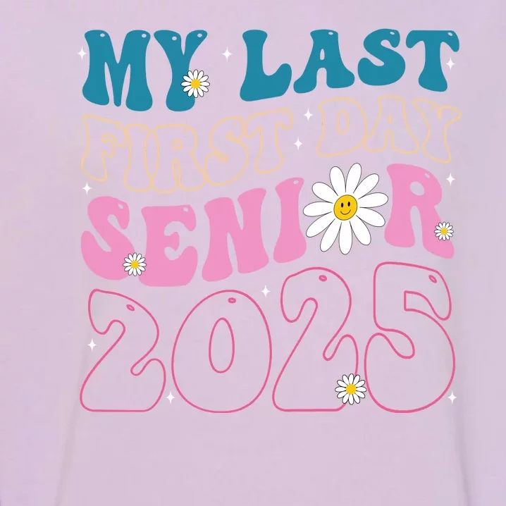 My Last First Day Senior 2025 Daisy Back To School Garment-Dyed Sweatshirt