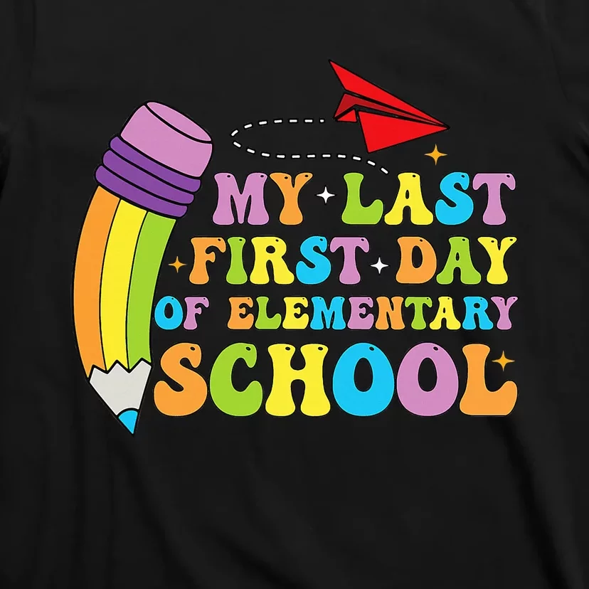 My Last First Day Of Elementary School Back To School T-Shirt