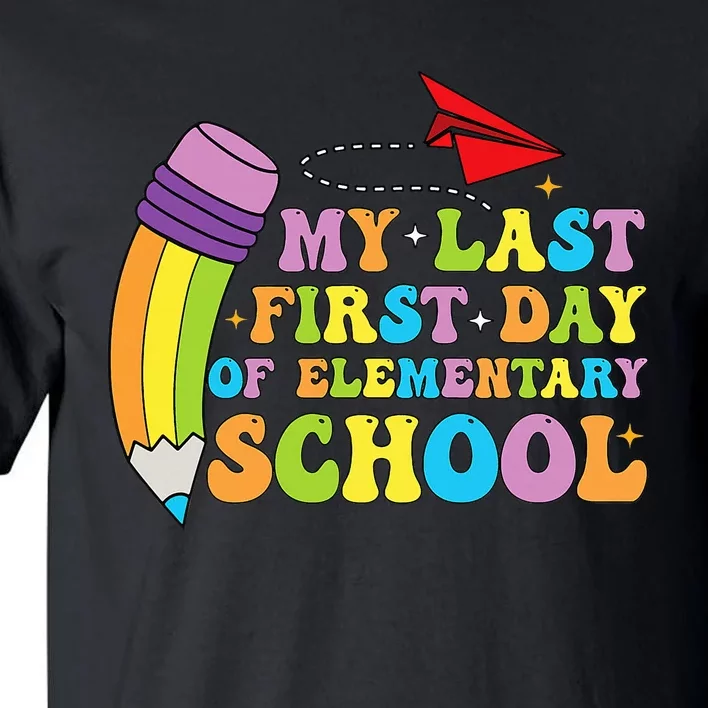 My Last First Day Of Elementary School Back To School Tall T-Shirt