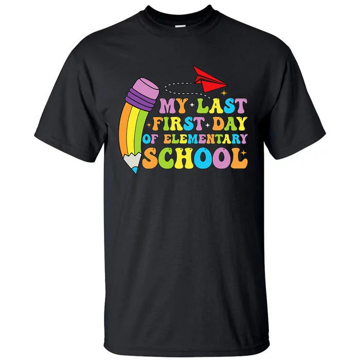 My Last First Day Of Elementary School Back To School Tall T-Shirt