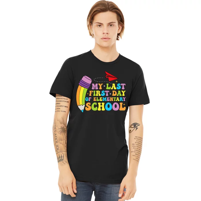 My Last First Day Of Elementary School Back To School Premium T-Shirt