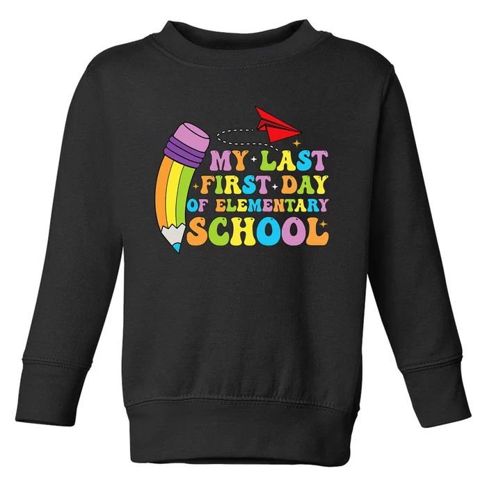 My Last First Day Of Elementary School Back To School Toddler Sweatshirt