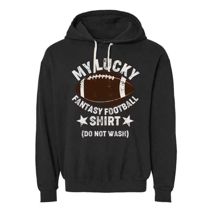 My Lucky Fantasy Football Shirt Do Not Wash Garment-Dyed Fleece Hoodie