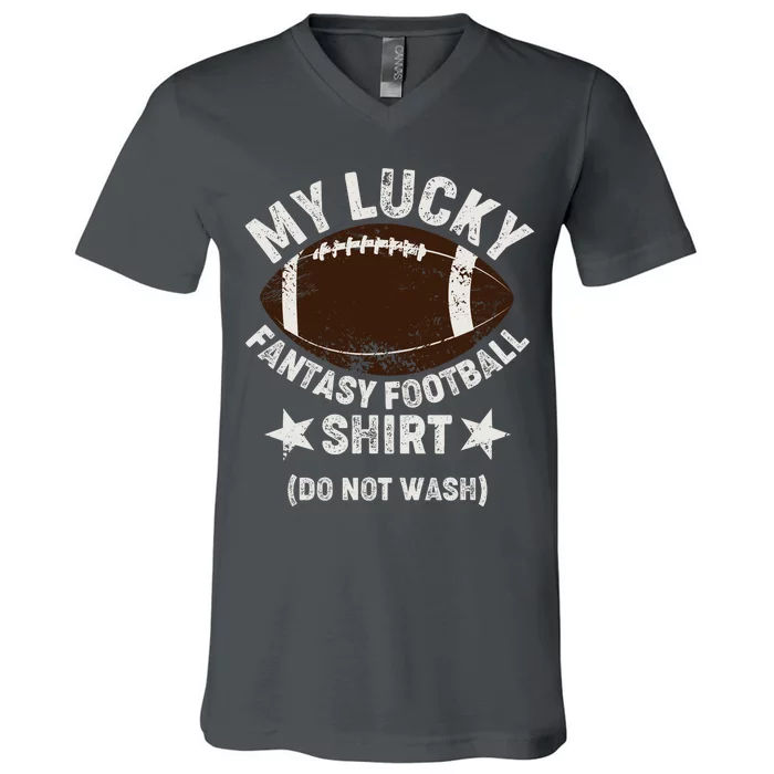 My Lucky Fantasy Football Shirt Do Not Wash V-Neck T-Shirt