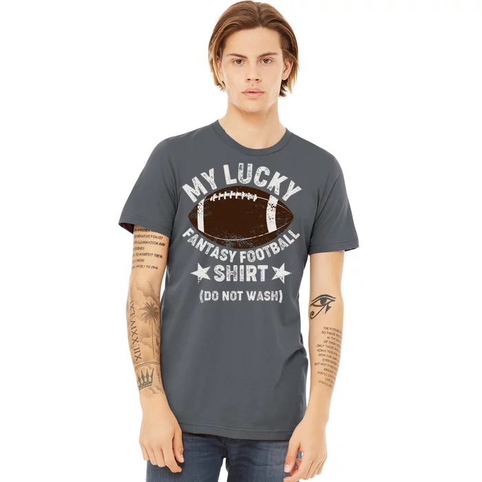 My Lucky Fantasy Football Shirt Do Not Wash Premium T-Shirt