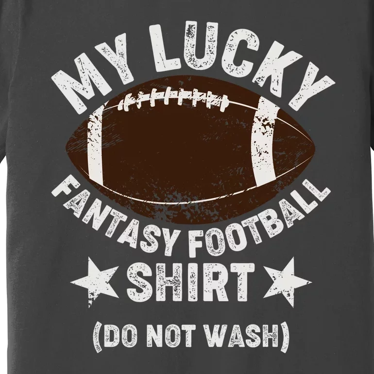 My Lucky Fantasy Football Shirt Do Not Wash Premium T-Shirt