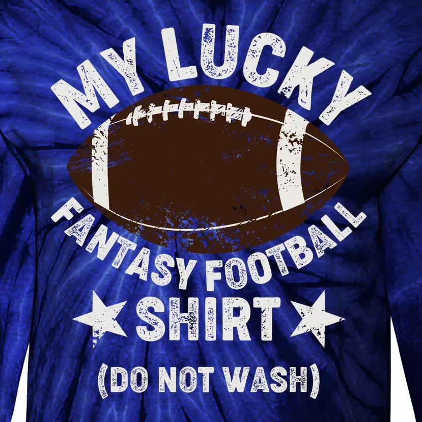 My Lucky Fantasy Football Shirt Do Not Wash Tie-Dye Long Sleeve Shirt