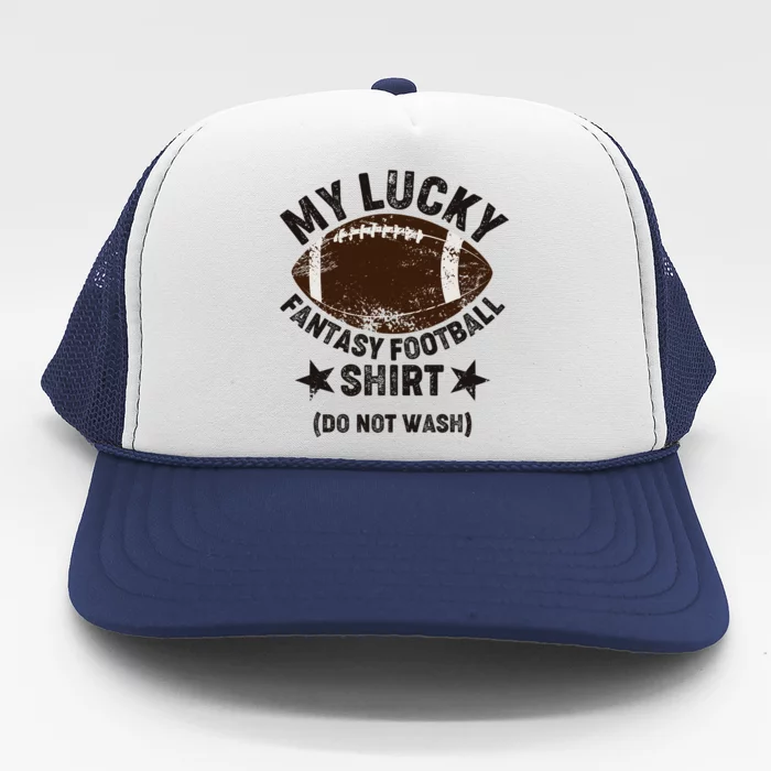 My Lucky Fantasy Football Shirt Do Not Wash Trucker Hat