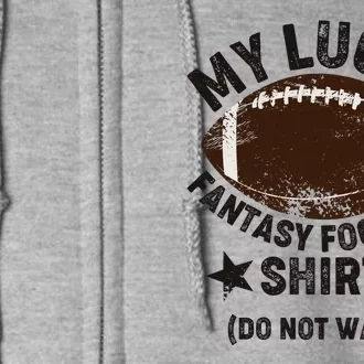 My Lucky Fantasy Football Shirt Do Not Wash Full Zip Hoodie