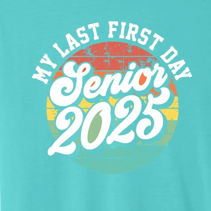 My Last First Day School Senior 2025 Class Of 2025 Vintage Great Gift ChromaSoft Performance T-Shirt