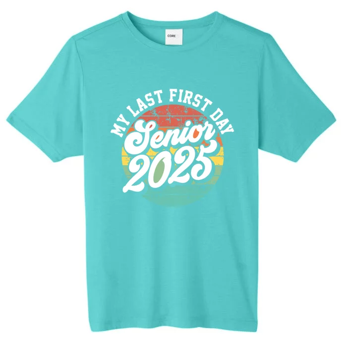 My Last First Day School Senior 2025 Class Of 2025 Vintage Great Gift ChromaSoft Performance T-Shirt