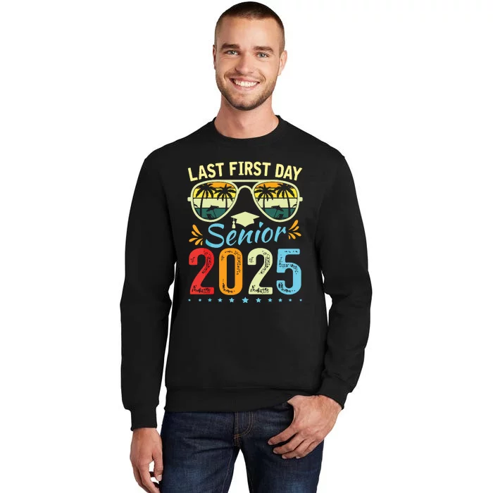 My Last First Day Senior 2025 Back To School Class Of 2025 Tall Sweatshirt