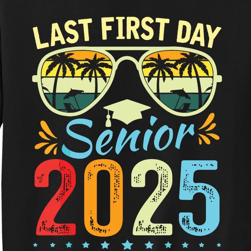 My Last First Day Senior 2025 Back To School Class Of 2025 Tall Sweatshirt