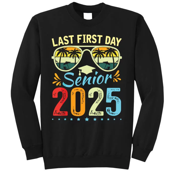 My Last First Day Senior 2025 Back To School Class Of 2025 Tall Sweatshirt