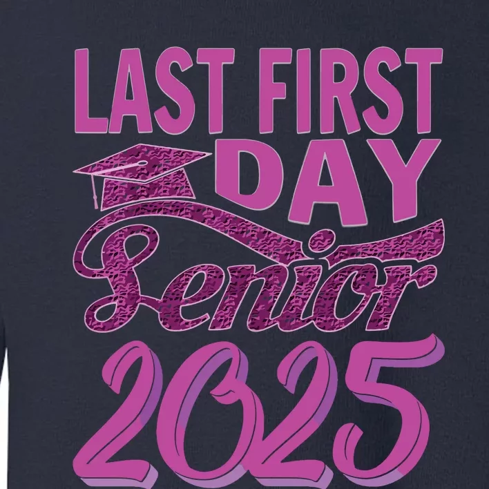 My Last First Day Senior Back To School 2025 Class Of 2025 Toddler Sweatshirt