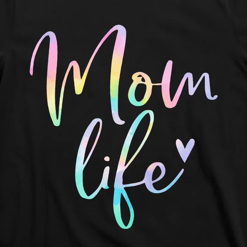 Mom Life Gifts For  Mom Life Heart Mama Tie Dye T-Shirt