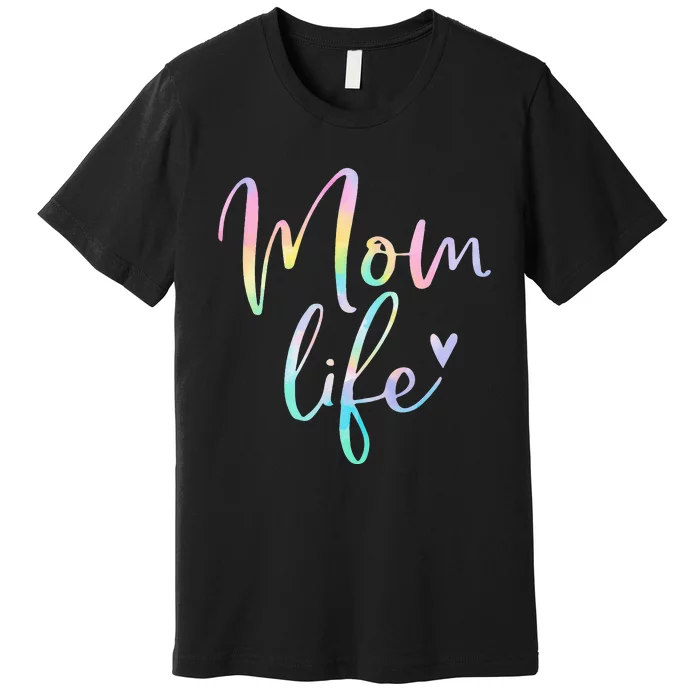 Mom Life Gifts For  Mom Life Heart Mama Tie Dye Premium T-Shirt