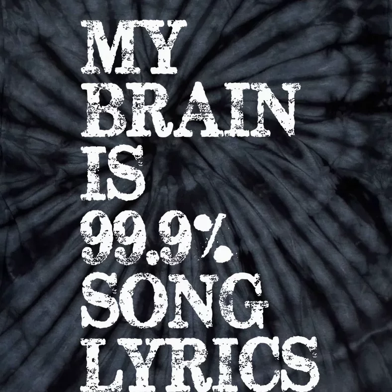 Music Lover Gifts My Brain Is 99 Song Lyrics Funny & Cool Tie-Dye T-Shirt