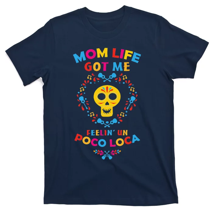 Mom Life Get Me Feeling Un Loca Mothers Day Gift T-Shirt