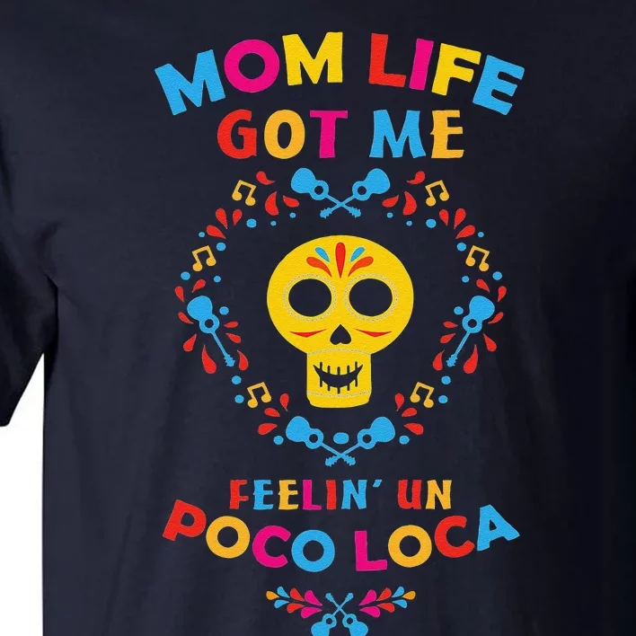 Mom Life Get Me Feeling Un Loca Mothers Day Gift Tall T-Shirt