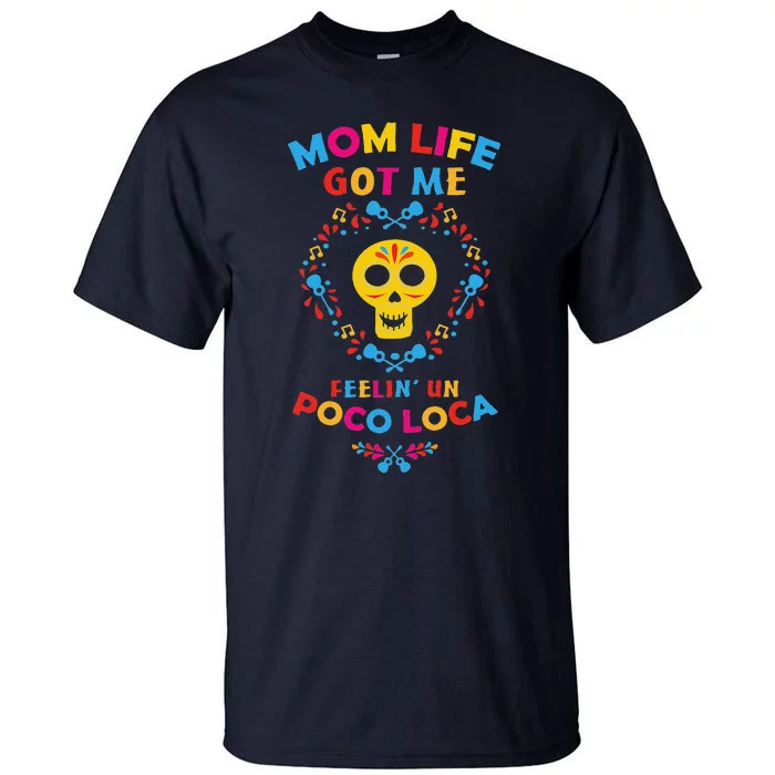 Mom Life Get Me Feeling Un Loca Mothers Day Gift Tall T-Shirt