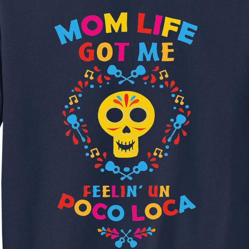 Mom Life Get Me Feeling Un Loca Mothers Day Gift Tall Sweatshirt