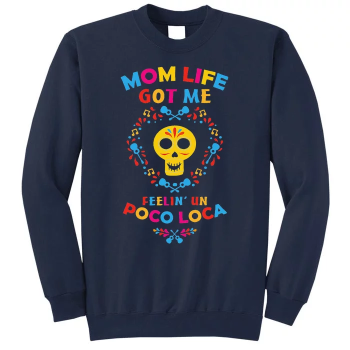 Mom Life Get Me Feeling Un Loca Mothers Day Gift Tall Sweatshirt