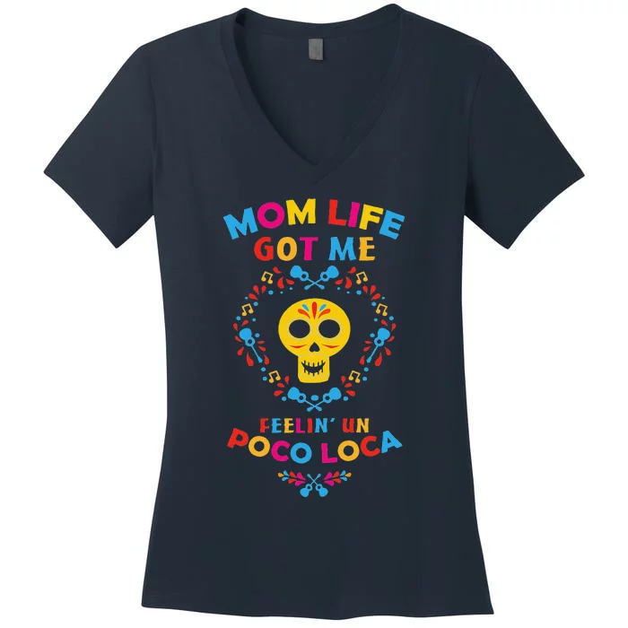 Mom Life Get Me Feeling Un Loca Mothers Day Gift Women's V-Neck T-Shirt