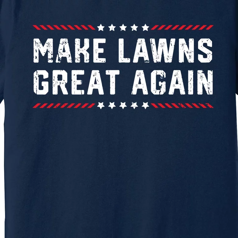 Make Lawns Great Again Lawn Mowing Dad American Flag Premium T-Shirt