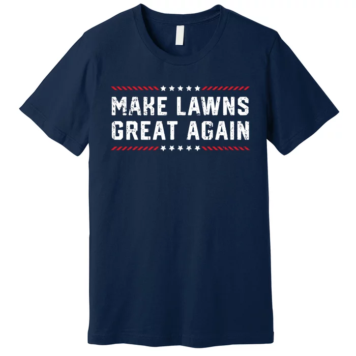 Make Lawns Great Again Lawn Mowing Dad American Flag Premium T-Shirt