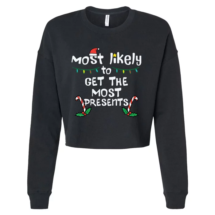 Most Likely Get Most Presents Christmas Xmas Family Matching Cropped Pullover Crew